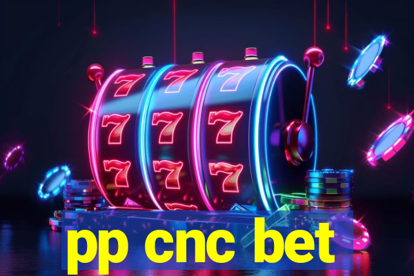 pp cnc bet